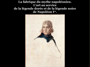La fabrique du mythe napoléonien. L`art au service de la légende