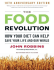 Food Revolution, The: How Your Diet Can Help Save Your Life and