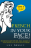 French In Your Face!