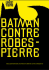 Note d`intention Batman contre Robespierre