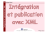 Intégration et publication avec XML