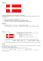 Le drapeau Danois est formé d`une croix blanche sur fond rouge. On